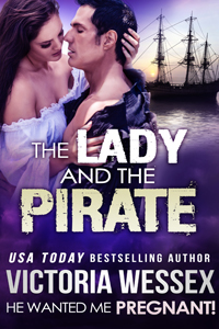 Cover of "The Lady and the Pirate (He Wanted Me Pregnant!) by Victoria Wessex